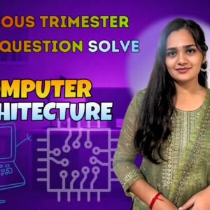 Computer Architecture Previous Year Question Solving (Nex – 5256)