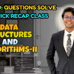 Data Structures and Algorithms 2 (Quick Recap + Previous Year Question Solving Nex-5261)