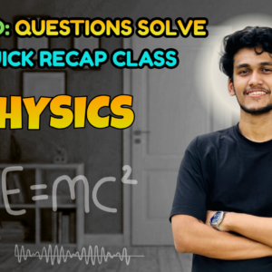 Physics (Quick Recap + Previous Year Question Solving Nex-5261)