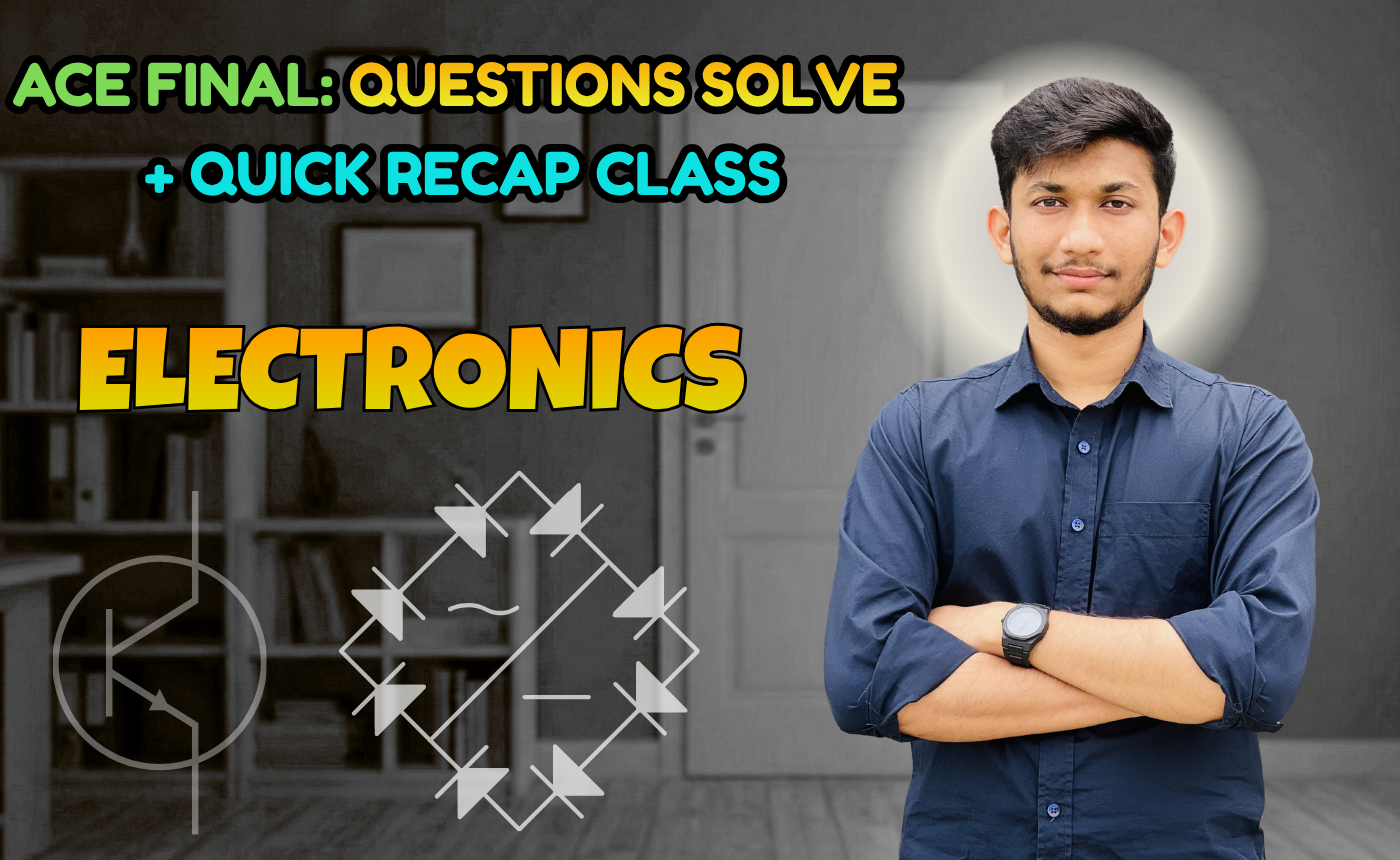 Electronics (Quick Recap + Previous Year Question Solving Nex-5262)