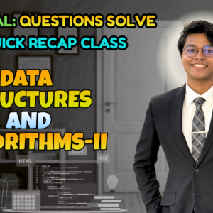 Data Structures and Algorithms 2 (Quick Recap + Previous Year Question Solving Nex-5262)