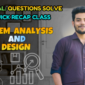 System Analysis and Design (Quick Recap + Previous Year Question Solving Nex-5262)