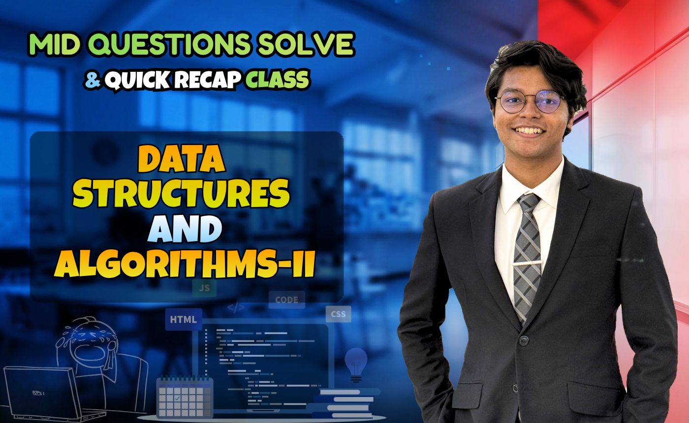 Data Structures and Algorithms 2 (Quick Recap + Previous Year Question Solving Nex-5263)