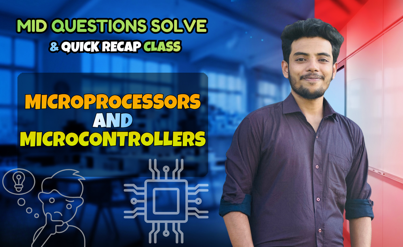 Microprocessors and Microcontrollers (Quick Recap + Previous Year Question Solving Nex-5263)
