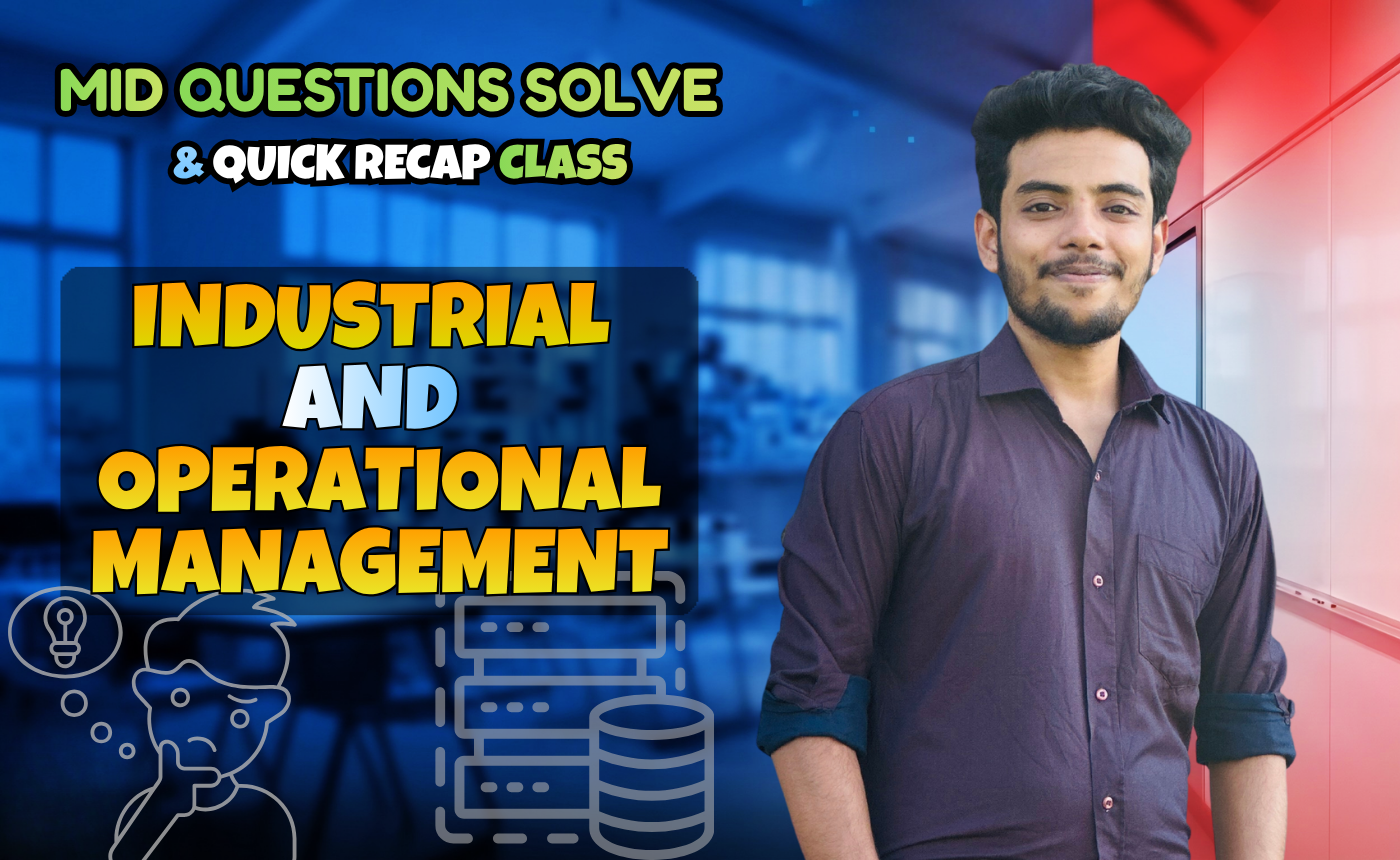 Industrial and Operational Management (Quick Recap + Previous Year Question Solving Nex-5263)