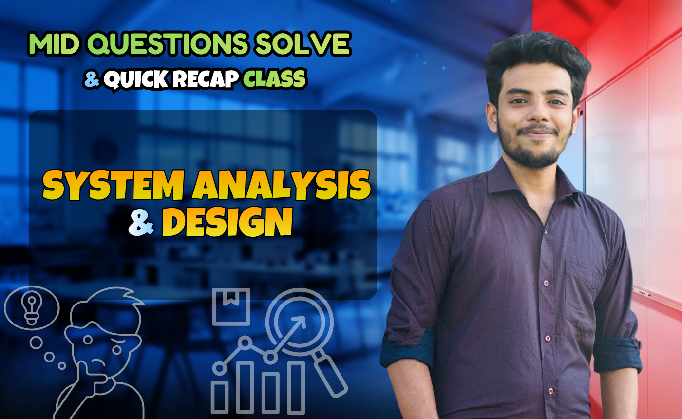 System Analysis and Design (Quick Recap + Previous Year Question Solving Nex-5263)